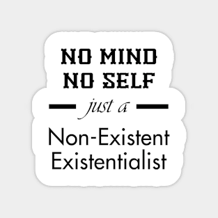 Just a non-existent existentialist (black text) Sticker